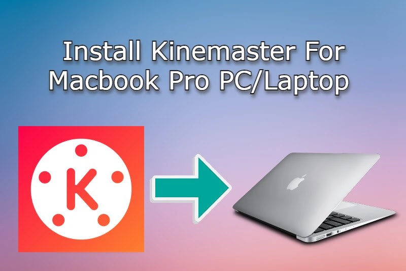 Download KineMaster For Mac Pro Latest Version